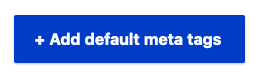 claro theme button for adding default meta tags 